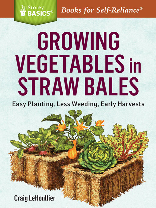 Title details for Growing Vegetables in Straw Bales by Craig LeHoullier - Wait list